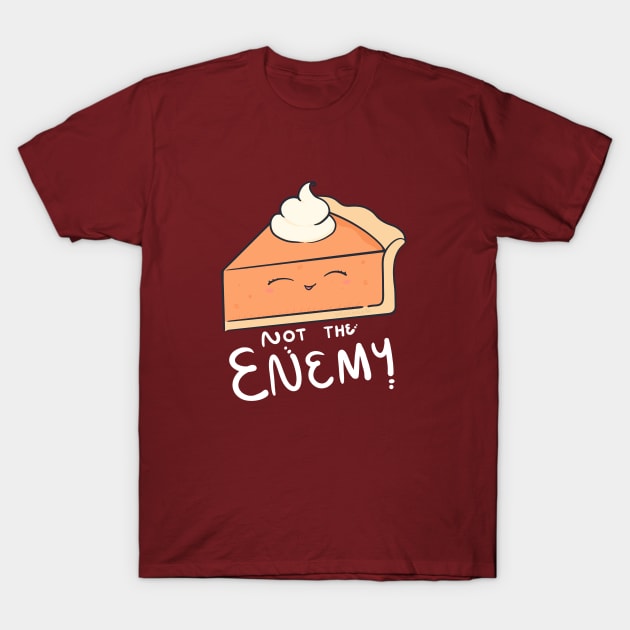 Pie! Not The Enemy T-Shirt by Neoqlassical